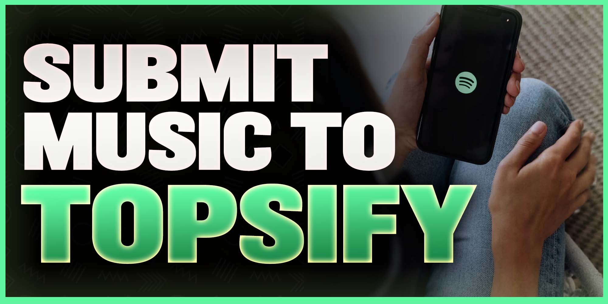 how-to-submit-music-to-topsify-filtr-digster